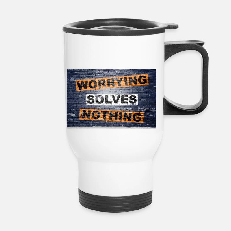 S’inquiéter Résout Rien dire lettrage Graffiti - Tasse isotherme avec poignée - blanc