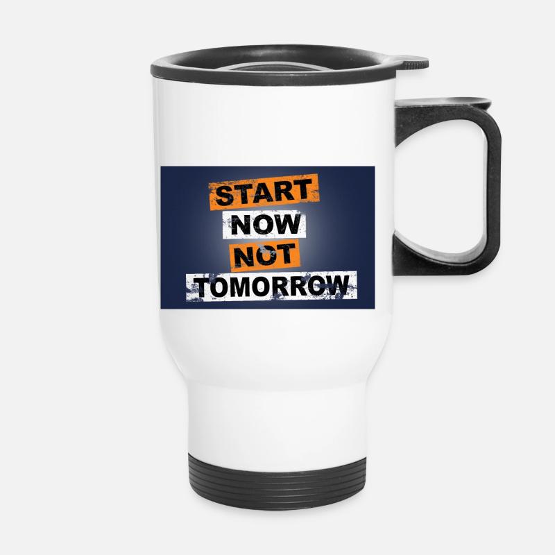 Start Now Not Tomorrow saying lettering - Thermal mug with handle - white