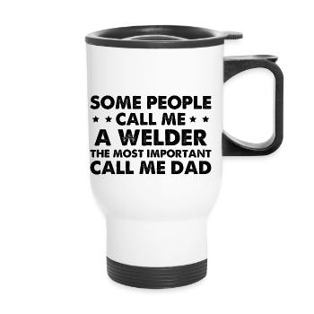Certaines personnes m’appellent soudeur - Tasse isotherme avec poignée - blanc - Devant