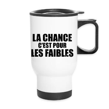 La Chance c'est pour les faibles - Tasse isotherme avec poignée - blanc - Devant
