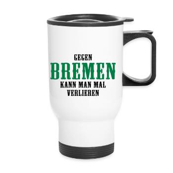 Gegen Bremen kann man mal verlieren - Thermobecher mit Tragegriff - Weiß - Vorne