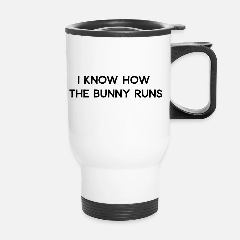 I KNOW HOW THE BUNNY RUNS-DENGLISCH - Thermobecher mit Tragegriff - Weiß