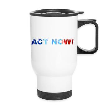 ACT NOW! - Thermal mug with handle - white - Front