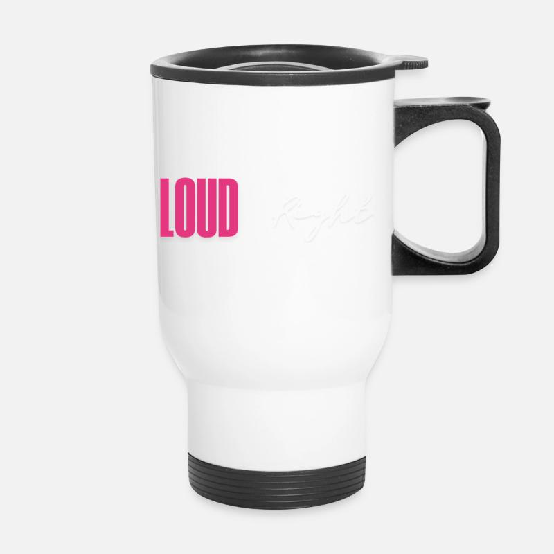 Loud does not equal right - Thermal mug with handle - white