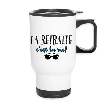 La retraite c'est la vie. - Tasse isotherme avec poignée - blanc - Devant