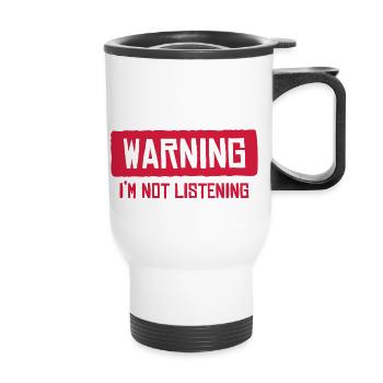 warning I'm not listening - Thermal mug with handle - white - Front