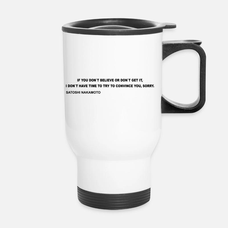 Satoshi Nakamoto – I Don't Have Time to Convince Y - Thermal mug with handle - white