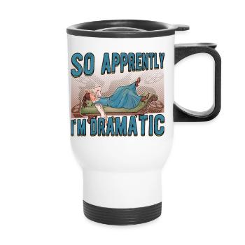 So Apprently I'm Dramatic Acting Theater - Thermobecher mit Tragegriff - Weiß - Vorne