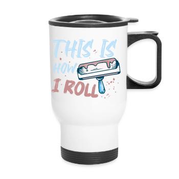 This Is How I Roll Professional Painter Job - Thermal mug with handle - white - Front