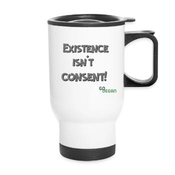 Existence Isn’t Consent - GoVegan - Thermobecher mit Tragegriff - Weiß - Vorne