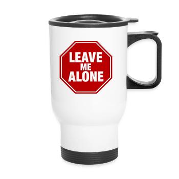 Leave Me Alone Stoppschild Statement Spruch - Thermobecher mit Tragegriff - Weiß - Vorne