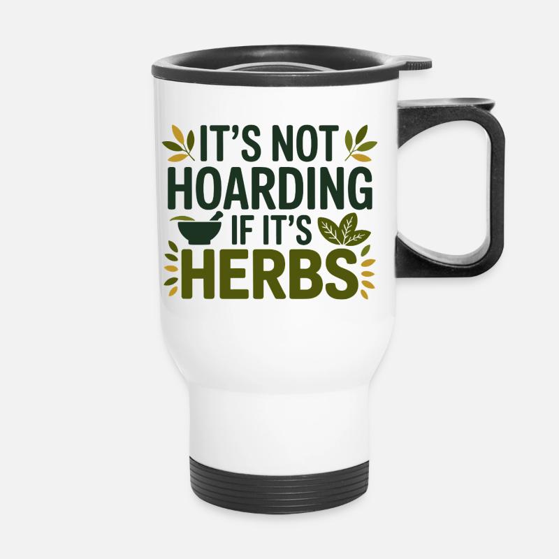 Herbalist It's Not Hoarding If It's Herbs Pro  - Thermal mug with handle - white