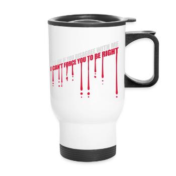 you disagree with me - Thermal mug with handle - white - Front