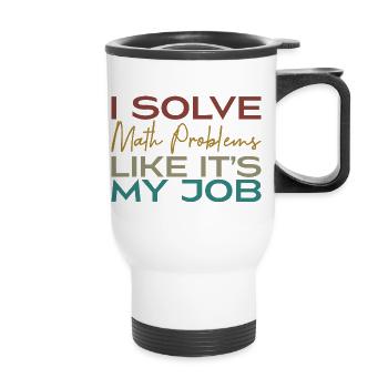 Ich löse Matheaufgaben, als wäre es mein Job - Thermobecher mit Tragegriff - Weiß - Vorne