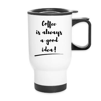 coffee is always a good idea Spruch statement - Thermobecher mit Tragegriff - Weiß - Vorne
