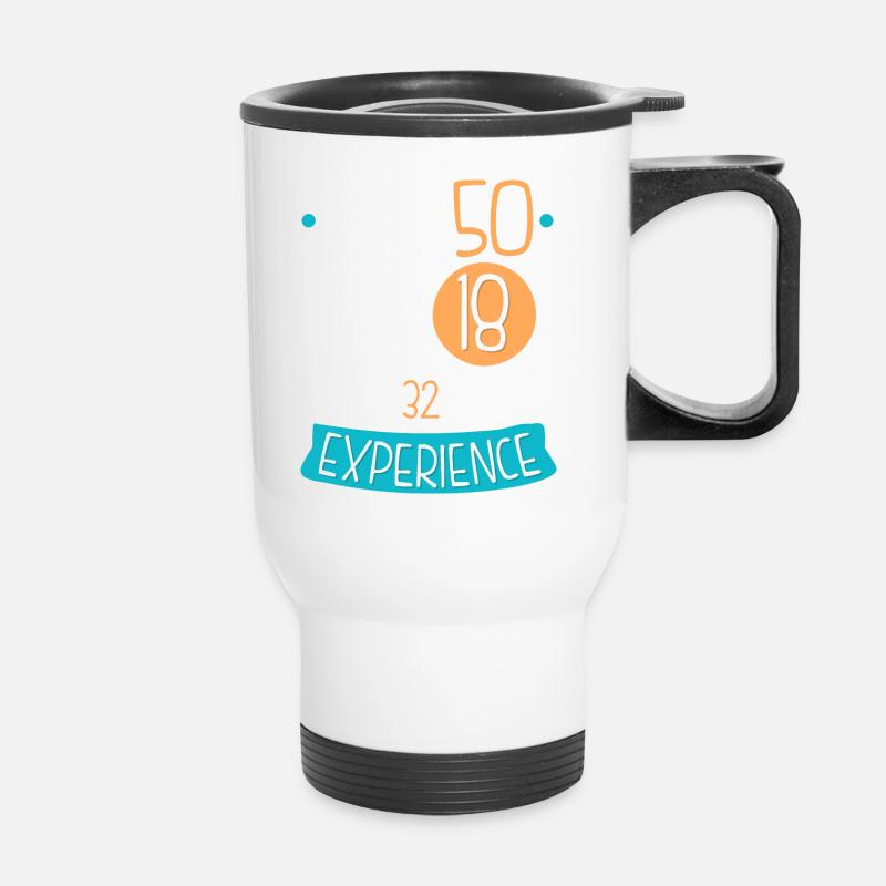I'm not 50, I'm 18 with 32 years experience. 1969 - Thermal mug with handle - white