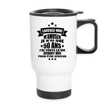 laissez-moi m'amuser je n'ai que 50 ans - Tasse isotherme avec poignée - blanc - Devant