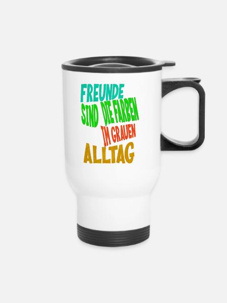 Freunde sind die Farben im grauen Alltag - Thermobecher mit Tragegriff - Weiß