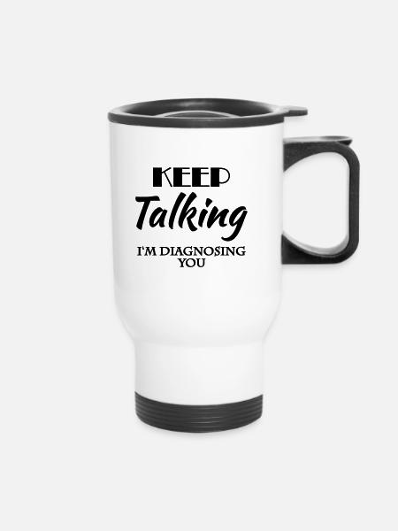 Keep talking - I'm diagnosing you - Thermobecher mit Tragegriff - Weiß