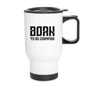 Born to be champion - Thermal mug with handle - white - Front