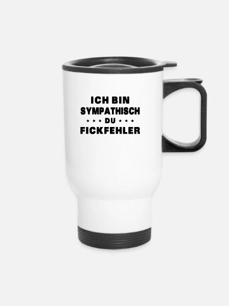 Ich bin sympathisch du Fickfehlig - Thermobecher mit Tragegriff - Weiß