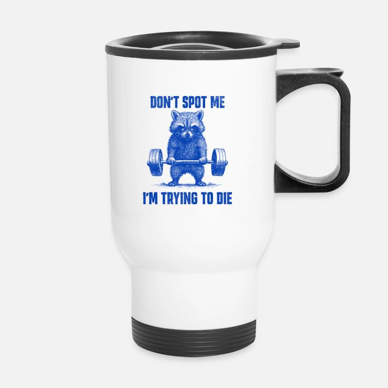 Don't Spot Me I'm Trying to Die Funny Workout Gym - Thermobecher mit Tragegriff - Weiß