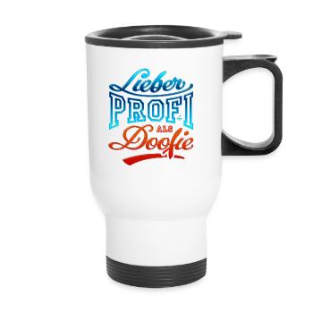 Handlettering „Lieber Profi als Doofie“ - Thermobecher mit Tragegriff - Weiß - Vorne