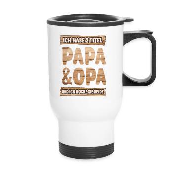 Ich habe zwei Titel Papa Opa Geschenk Geburtstag - Thermobecher mit Tragegriff - Weiß - Vorne