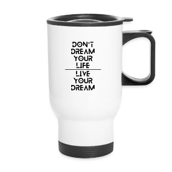 Dont dream your life, Live your dream - Thermobecher mit Tragegriff - Weiß - Vorne