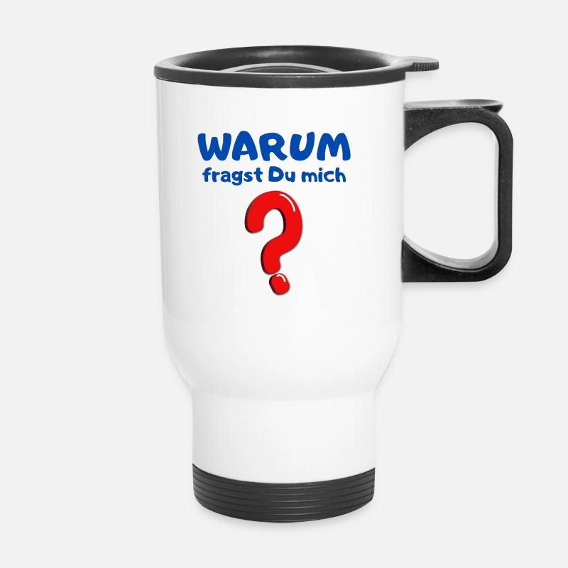 Warum fragst Du mich? - Thermobecher mit Tragegriff - Weiß