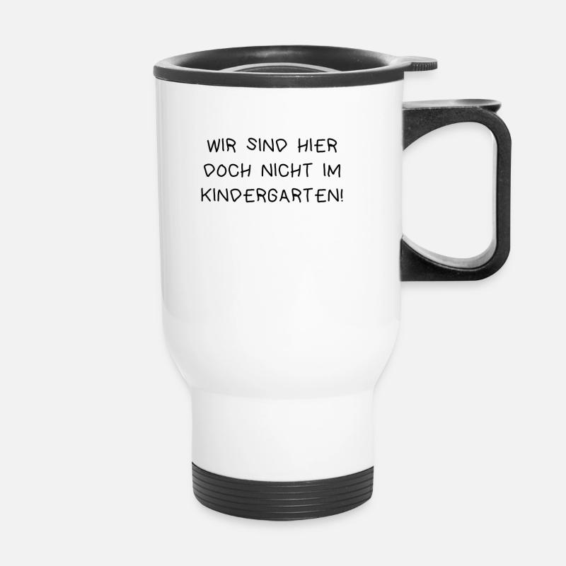 We're not in kindergarten here - Thermal mug with handle - white