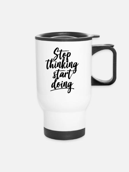 Stop thinking start doing - Thermobecher mit Tragegriff - Weiß