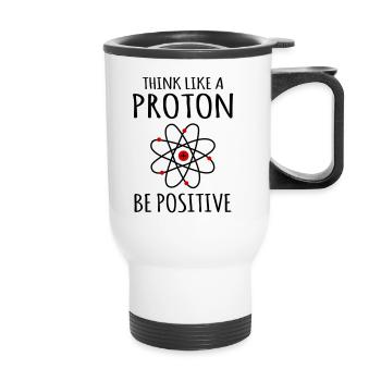 Positive thinking Proton Atom Physics Physicist Sayings - Thermal mug with handle - white - Front