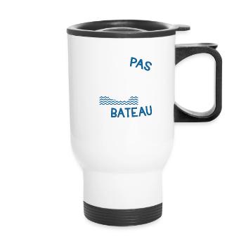Je peux pas j'ai bateau cadeau humour marin homme - Tasse isotherme avec poignée - blanc - Devant