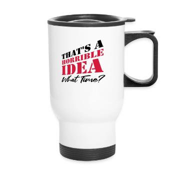 Saying Funny Terrible Idea - Thermal mug with handle - white - Front