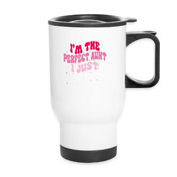 I m The Perfect Aunt I Just Cuss A Lot Funny Aunt - Thermal mug with handle - white - Front