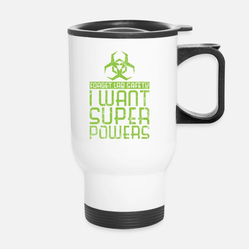Forget Lab Safety I Want Super Powers - Thermal mug with handle - white