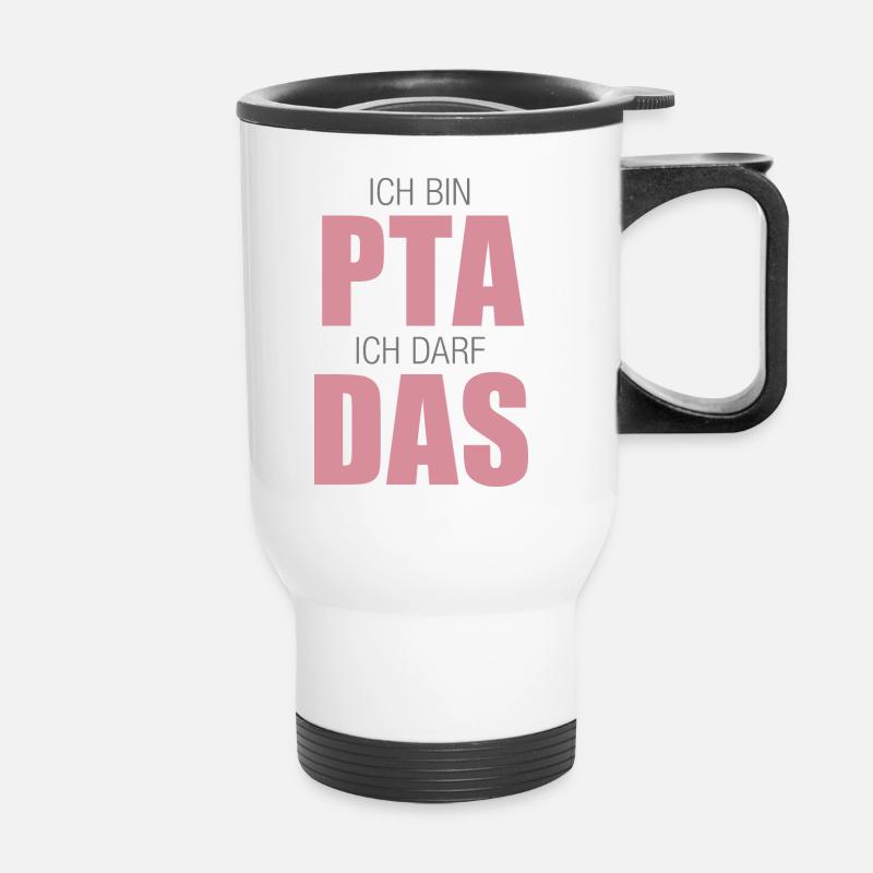 PTA, Ich bin PTA ich darf das - Thermobecher mit Tragegriff - Weiß