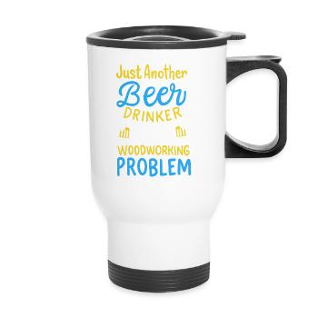 Graphique drôle de boire de bière sur le problème du travail du bois - Tasse isotherme avec poignée - blanc - Devant