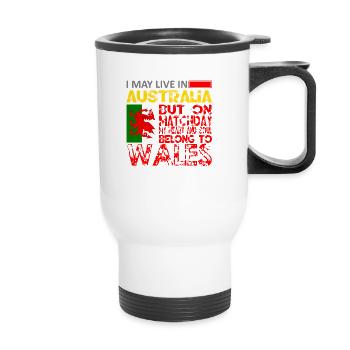 I May Live In Australia, But On Matchday Wales - Thermal mug with handle - white - Front
