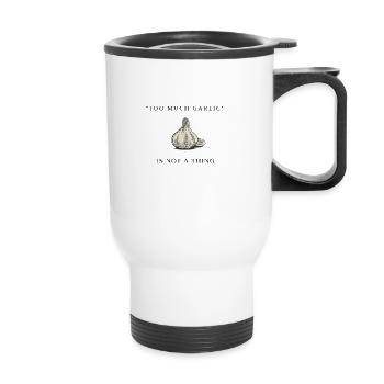 "Too much garlic" is NOT a thing - Thermal mug with handle - white - Front