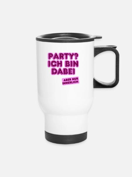 Party? Ich bin innerlich dabei. - Thermobecher mit Tragegriff - Weiß
