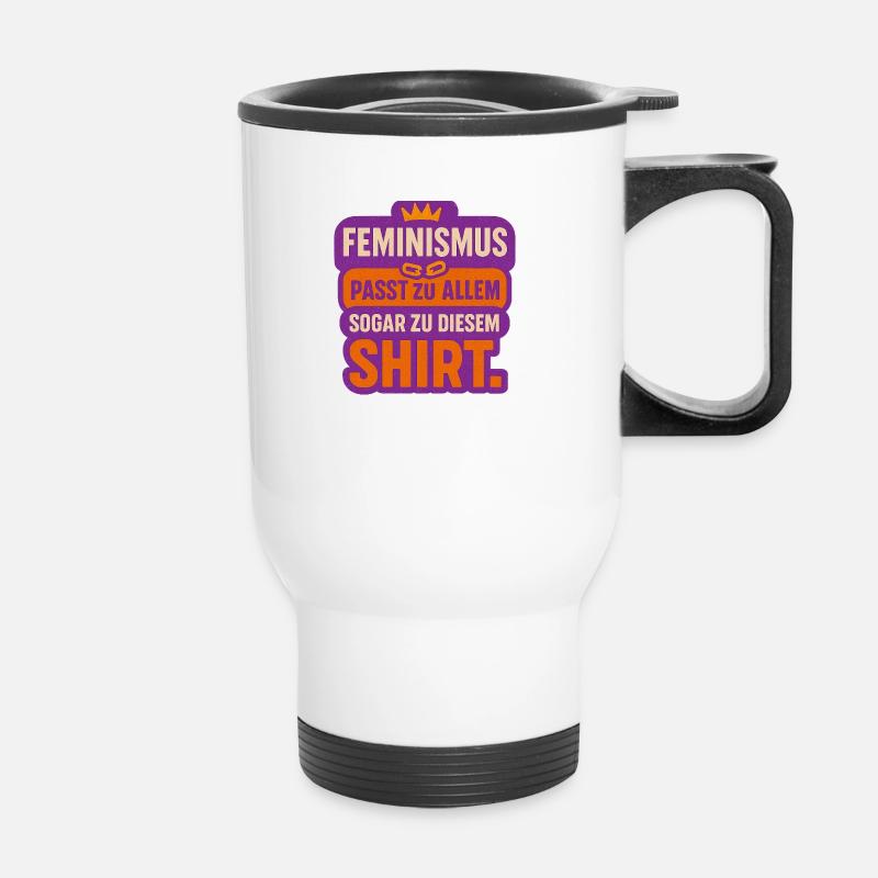 Feminism goes with everything – even this shirt. - Thermal mug with handle - white