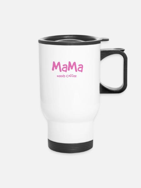 Mama needs Coffee - Thermobecher mit Tragegriff - Weiß