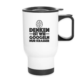 Denken ist wie googeln nur krasser | Sarkasmus - Thermobecher mit Tragegriff - Weiß - Vorne