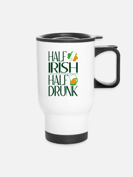 Half Irish halb betrunken - Thermobecher mit Tragegriff - Weiß