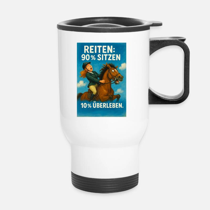 Pferdesport Humor: Sitzen vs Überleben - Thermobecher mit Tragegriff - Weiß