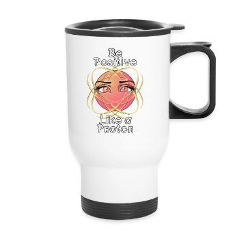 Soyez positif comme un proton - Tasse isotherme avec poignée - blanc - Devant