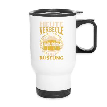 Heute verbeule ich mir die Rüstung Biertrinker & - Thermobecher mit Tragegriff - Weiß - Vorne