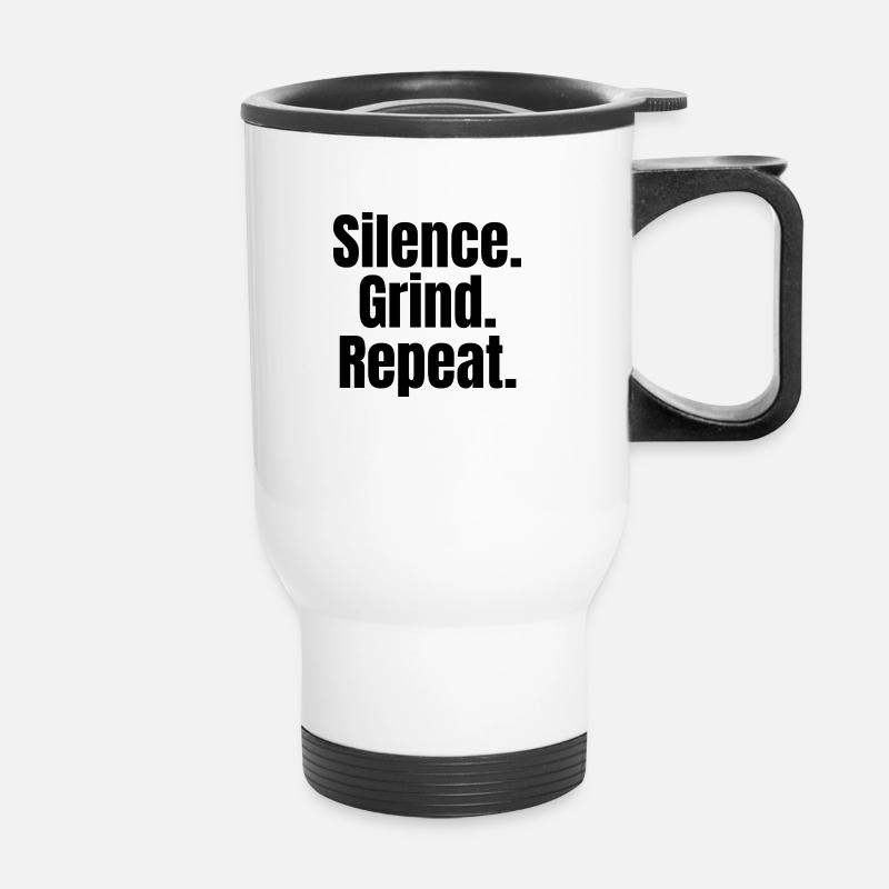 Silence. Croûte. Répéter. – Chemise de motivation - Tasse isotherme avec poignée - blanc